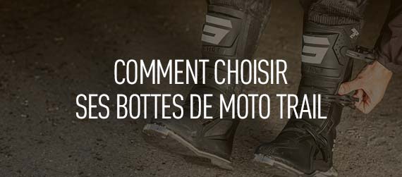 guide d'achat - choisir ses bottes trail de moto